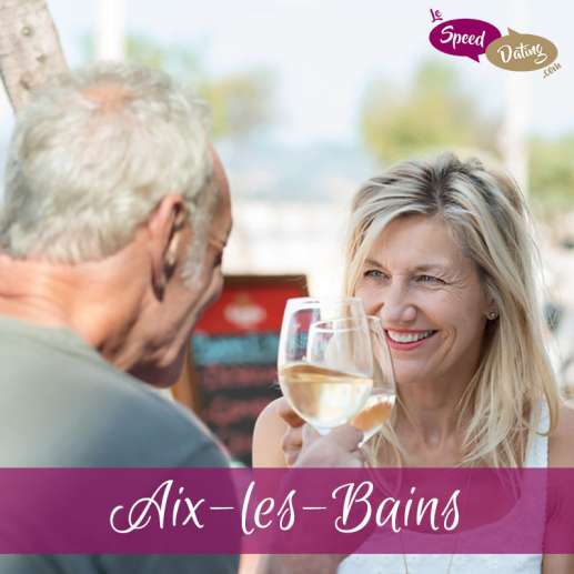 Speed Dating 60/69 ans à Aix-les-Bains